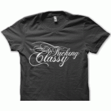 Camiseta Fucking classy