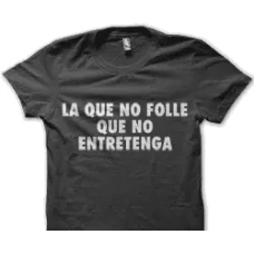 Camiseta La que no folle..