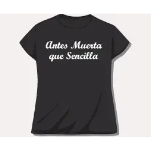 Camiseta antes muerta que sencilla