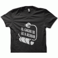 Camiseta el cagar.. Camiseta el cagar..