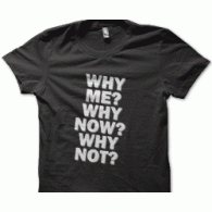 Camiseta why me