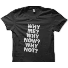 Camiseta why me