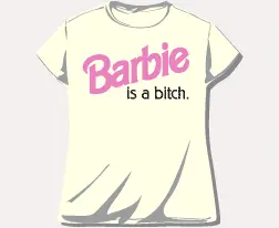 Barbie is a bitch