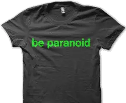 be paranoid