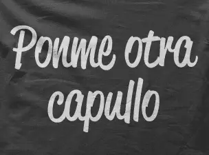 Camiseta ponme otra capullo-detalle